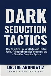 Book cover of Dark Seduction Tactics by Dr. Joe Aronowitz