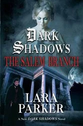 Book cover of Dark Shadows: The Salem Branch by Lara Parker
