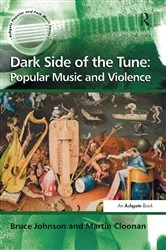 Book cover of Dark Side of the Tune: Popular Music and Violence by Martin Cloonan
