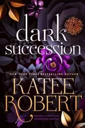 Book cover of Dark Succession (previously published as The Marriage Contract) by Katee Robert