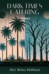 Book cover of Dark Times Catering by Alee Reina Hoffman