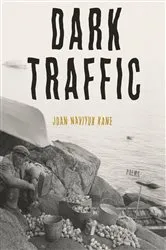 Book cover of Dark Traffic by Joan Naviyuk Kane