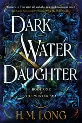 Book cover of Dark Water Daughter by H. M. Long