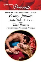 Book cover of Darker Side of Desire & The Sheikh's Pregnant Prisoner by Penny Jordan