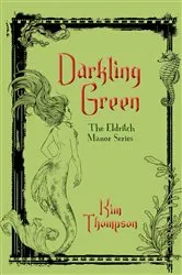 Book cover of Darkling Green by Kim Thompson