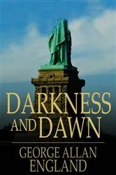 Book cover of Darkness and Dawn by George Allan England