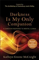 Book cover of Darkness Is My Only Companion by Kathryn Greene-McCreight