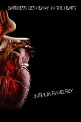 Book cover of Darkness Lies Heavy In the Heart by Joshua Pavelsky