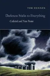 Book cover of Darkness Sticks to Everything by Tom Hennen