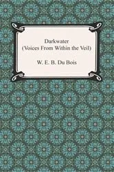 Book cover of Darkwater (Voices from Within the Veil) by W. E. B. Du Bois