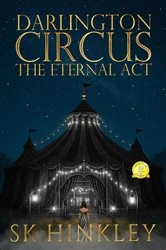 Book cover of Darlington Circus The Eternal Act by SK Hinkley