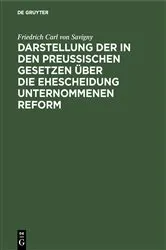 Book cover of Darstellung der in den Preußischen Gesetzen über die Ehescheidung unternommenen Reform by Friedrich Carl von Savigny