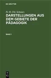 Book cover of Darstellungen aus dem Gebiete der Pädagogik. Band 1 by Fr. H. Chr. Schwarz