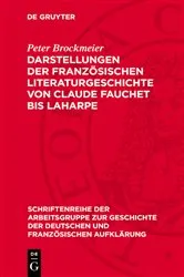 Book cover of Darstellungen der französischen Literaturgeschichte von Claude Fauchet bis Laharpe by Peter Brockmeier