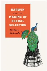 Book cover of Darwin and the Making of Sexual Selection by Evelleen Richards
