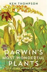 Book cover of Darwin's Most Wonderful Plants by Ken Thompson