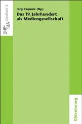 Book cover of Das 19. Jahrhundert als Mediengesellschaft by Jörg Requate
