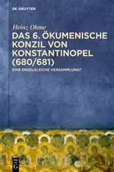 Book cover of Das 6. Ökumenische Konzil von Konstantinopel (680/681) by Heinz Ohme