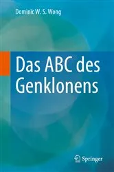 Book cover of Das ABC des Genklonens by Dominic W. S. Wong