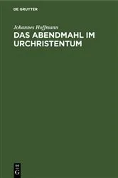 Book cover of Das Abendmahl im Urchristentum by Johannes Hoffmann