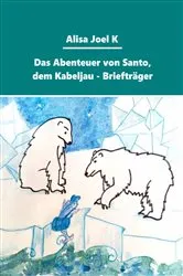 Book cover of Das Abenteuer von Santo, dem Kabeljau - Briefträger by Alisa Joel K