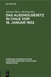 Book cover of Das Alkoholgesetz in Chile vom 18. Januar 1902 by Alfredo [Übers.] Hartwig