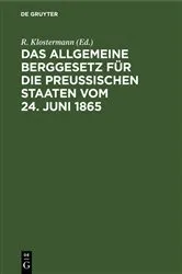 Book cover of Das Allgemeine Berggesetz für die Preußischen Staaten vom 24. Juni 1865 by R. Klostermann