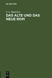 Book cover of Das alte und das neue Rom by F. A. Maercker