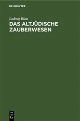 Book cover of Das altjüdische Zauberwesen by Ludwig Blau