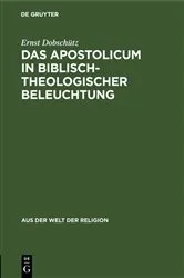 Book cover of Das Apostolicum in biblisch-theologischer Beleuchtung by Ernst Dobschütz