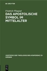 Book cover of Das apostolische Symbol im Mittelalter by Friedrich Wiegand