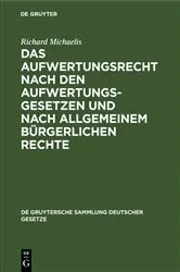 Book cover of Das Aufwertungsrecht nach den Aufwertungsgesetzen und nach allgemeinem bürgerlichen Rechte (2nd ed.) by Richard Michaelis