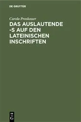 Book cover of Das auslautende -s auf den lateinischen Inschriften by Carola Proskauer