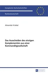 Book cover of Das Ausscheiden des einzigen Komplementaers aus einer Kommanditgesellschaft by Alexander Kriebel