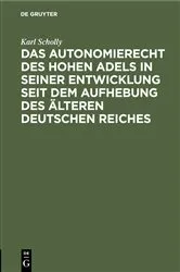 Book cover of Das Autonomierecht des hohen Adels in seiner Entwicklung seit dem Aufhebung des älteren deutschen Reiches by Karl Scholly