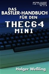 Book cover of Das Bastler-Handbuch für den THEC64 Mini (2nd ed.) by Holger Weßling