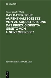 Book cover of Das Bayerische Aufenthaltsgesetz vom 21. August 1914 und das Freizügigkeitsgesetz vom 1. November 1867 (2nd ed.) by Unknown