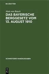 Book cover of Das Bayerische Berggesetz vom 13. August 1910 (2nd ed.) by Unknown