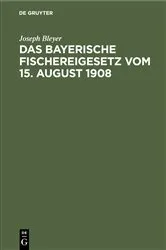 Book cover of Das bayerische Fischereigesetz vom 15. August 1908 by Unknown