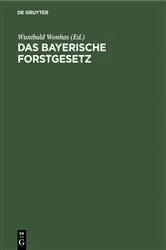 Book cover of Das bayerische Forstgesetz by Wunibald Wonhas