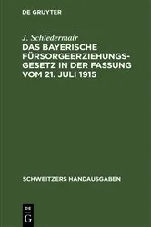 Book cover of Das bayerische Fürsorgeerziehungsgesetz in der Fassung vom 21. Juli 1915 (2nd ed.) by Unknown