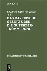 Book cover of Das Bayerische Gesetz über die Güterzertrümmerung (2nd ed.) by Friedrich Edler von Braun