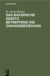 Book cover of Das bayerische Gesetz betreffend die Zwangserziehung by Unknown
