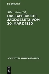 Book cover of Das Bayerische Jagdgesetz vom 30. März 1850 (2nd ed.) by Unknown