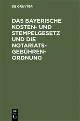 Book cover of Das bayerische Kosten- und Stempelgesetz und die Notariatsgebührenordnung (2nd ed.) by Unknown