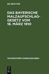 Book cover of Das Bayerische Malzaufschlaggesetz vom 18. März 1910 (2nd ed.) by Unknown