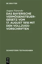 Book cover of Das bayerische Vermögensteuergesetz vom 17. August 1918 mit den Vollzugsvorschriften by Unknown