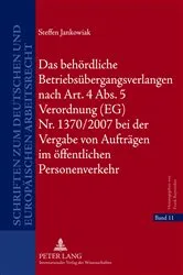 Book cover of Das behoerdliche Betriebsuebergangsverlangen nach Art. 4 Abs. 5 Verordnung (EG) Nr. 1370/2007 bei der Vergabe von Auftraegen im oeffentlichen Personenverkehr by Unknown
