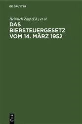 Book cover of Das Biersteuergesetz vom 14. März 1952 (4th ed.) by Heinrich Zapf