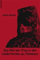 Book cover of Das Bild der Frau in den Liedertexten des Flamenco by Adela Rabien